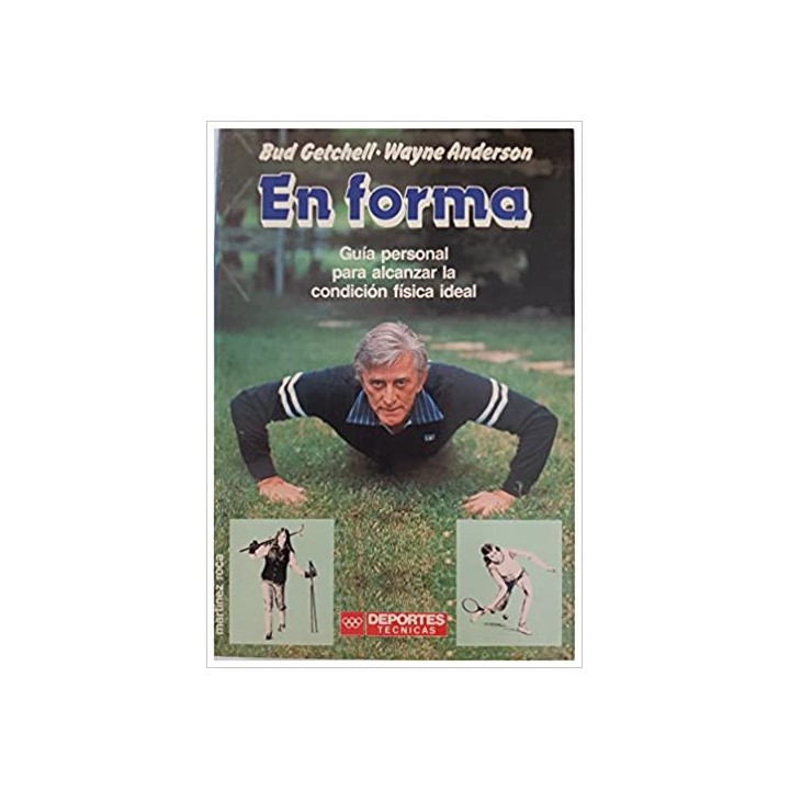 EN FORMA. GUÍA PERSONAL PARA ALCANZAR LA CONDICIÓN FÍSICA IDEAL